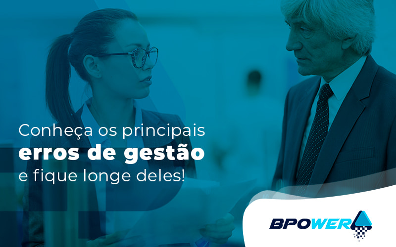 Conheca Os Principais Erros De Gestao E Fique Longe Deles Blog - BPOWER | BPO Financeiro