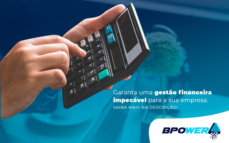 Garanta Uma Gestao Financeira Impecavel Para A Sua Empresa Post (1) - BPOWER | BPO Financeiro