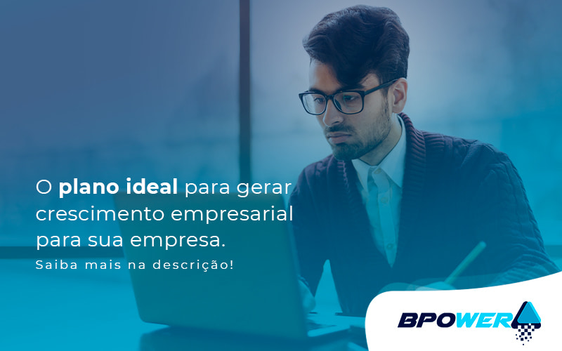 O Plano Ideal Para Gerar Crescimento Empresarial Para Sua Emprsa Post - BPOWER | BPO Financeiro