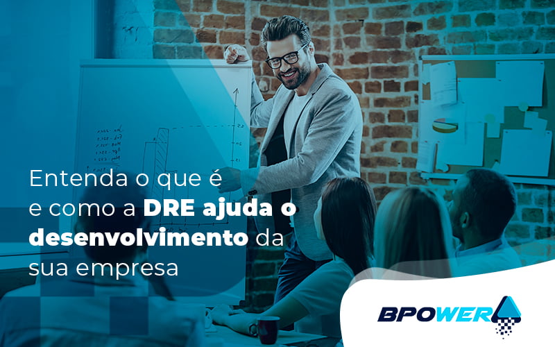 Entenda O Que E E Como A Dre Ajuda O Desenvolvimento Da Sua Empresa Blo - BPOWER | BPO Financeiro