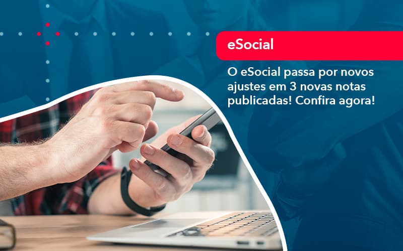 O E Social Passa Por Novos Ajustes Em 3 Novas Notas Publicadas Confira Agora 1 - BPOWER | BPO Financeiro