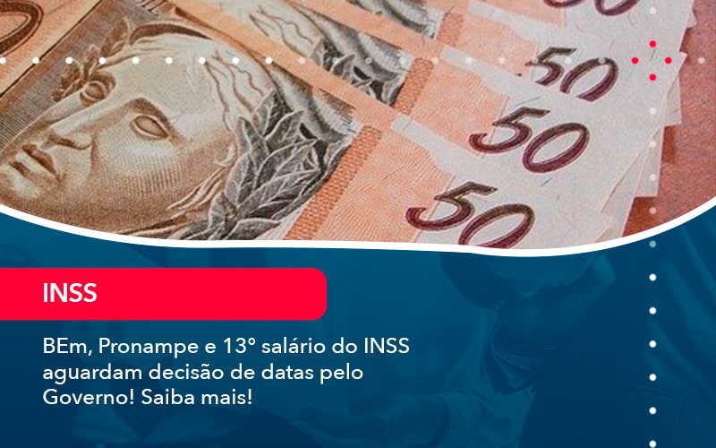 Bem Pronampe E 13 Salario Do Inss Aguardam Decisao De Datas Pelo Governo Saiba Mais 1 - BPOWER | BPO Financeiro