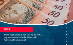 Bem Pronampe E 13 Salario Do Inss Aguardam Decisao De Datas Pelo Governo Saiba Mais 1 - BPOWER | BPO Financeiro