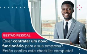 Quer Contratar Um Novo Funcionario Para A Sua Empresa Entao Confira Este Checklist Completo - Organização Contábil Lawini