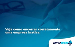 Encerrar Empresa Bpower - BPOWER | BPO Financeiro