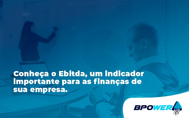 Conheca O Ebtida Bpower - BPOWER | BPO Financeiro