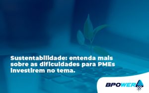 Sustentabilidade Bpower - BPOWER | BPO Financeiro