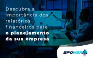 Relatórios Financeiro 2 - BPOWER | BPO Financeiro