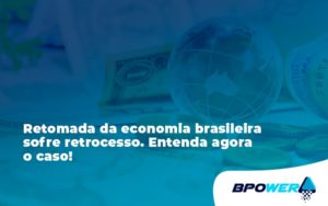 Retomada Da Economia Bpower 2 - BPOWER | BPO Financeiro