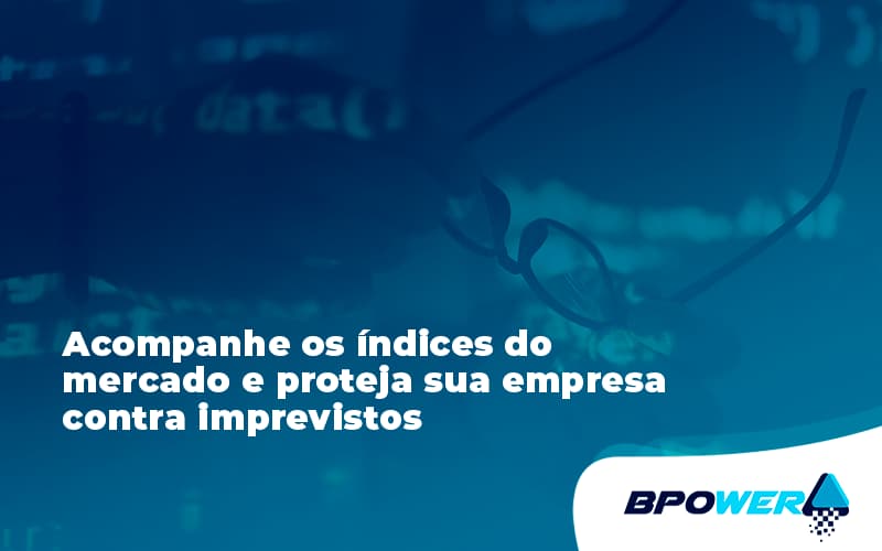 Acompanhe Os Indicativos Marcados E Projetados Bpower - BPOWER | BPO Financeiro